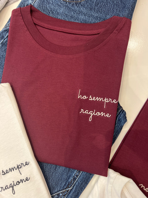"ho sempre ragione" - burgundy